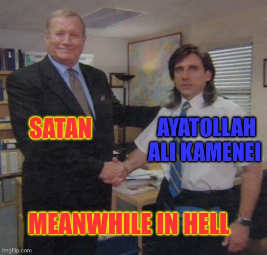 Meanwhile in hell | SATAN; AYATOLLAH ALI KAMENEI; MEANWHILE IN HELL | image tagged in the office congratulations | made w/ Imgflip meme maker