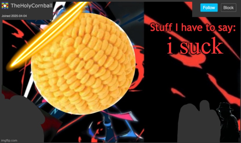 Cornball's New Temp | i suck | image tagged in cornball's new temp | made w/ Imgflip meme maker