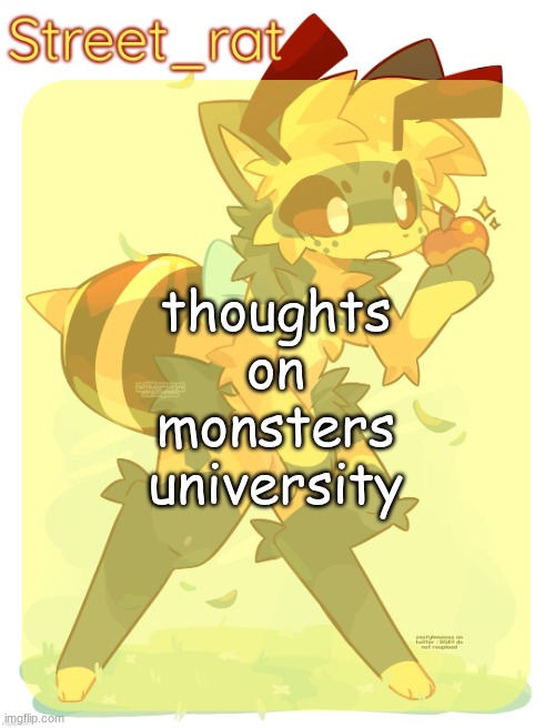 watched it like 50 times and its still peak. better then monsters inc in my opinion. | thoughts on monsters university | image tagged in rats beecat temp | made w/ Imgflip meme maker