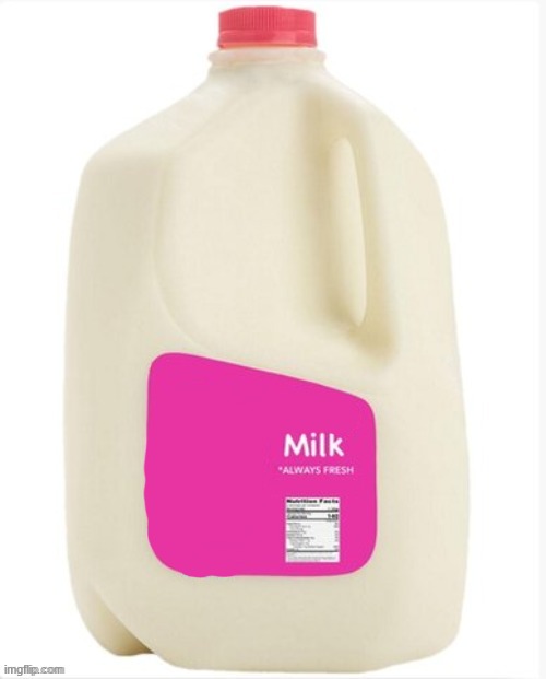 I fixed it | image tagged in femboy milk | made w/ Imgflip meme maker