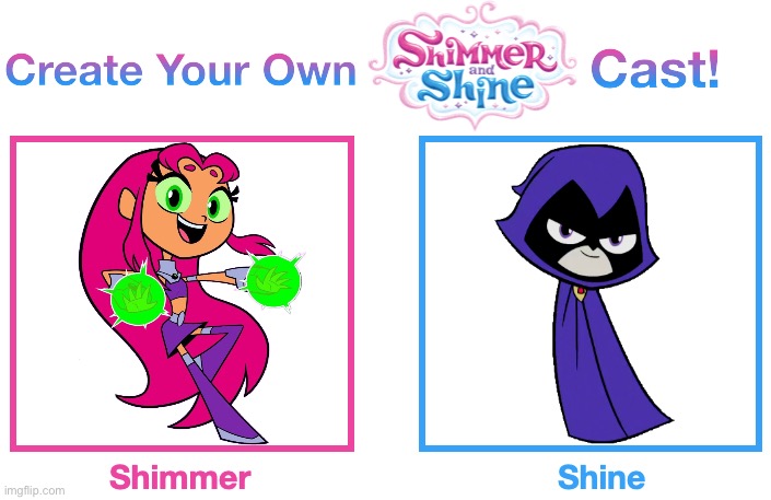 Starfire and Raven (Shimmer and Shine) | image tagged in create your own shimmer and shine cast,shimmer and shine,teen titans go,starfire,raven,venezuela | made w/ Imgflip meme maker