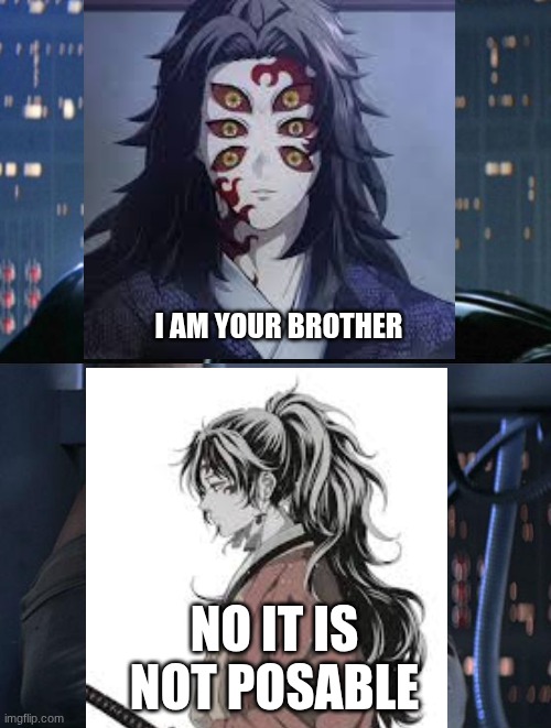 brother angst anyone | I AM YOUR BROTHER; NO IT IS NOT POSABLE | image tagged in i am your father,demon slayer | made w/ Imgflip meme maker