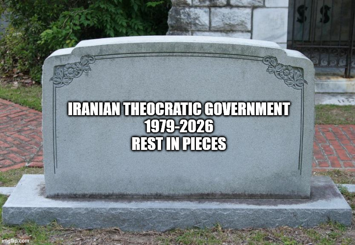 Gravestone | IRANIAN THEOCRATIC GOVERNMENT
1979-2026
REST IN PIECES | image tagged in gravestone | made w/ Imgflip meme maker