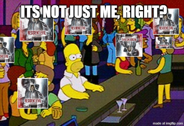 rn: Steam friendlist Resident Evil 9 Requiem | ITS NOT JUST ME, RIGHT? | image tagged in homer bar,resident evil | made w/ Imgflip meme maker