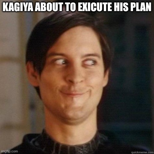 no idea what to put here | KAGIYA ABOUT TO EXICUTE HIS PLAN | image tagged in evil smile,demon slayer | made w/ Imgflip meme maker