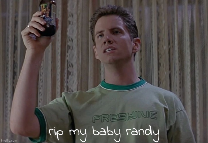 rip my baby randy | made w/ Imgflip meme maker