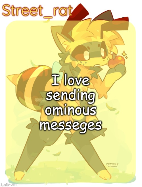 Rats beecat temp | I love sending ominous messeges | image tagged in rats beecat temp | made w/ Imgflip meme maker