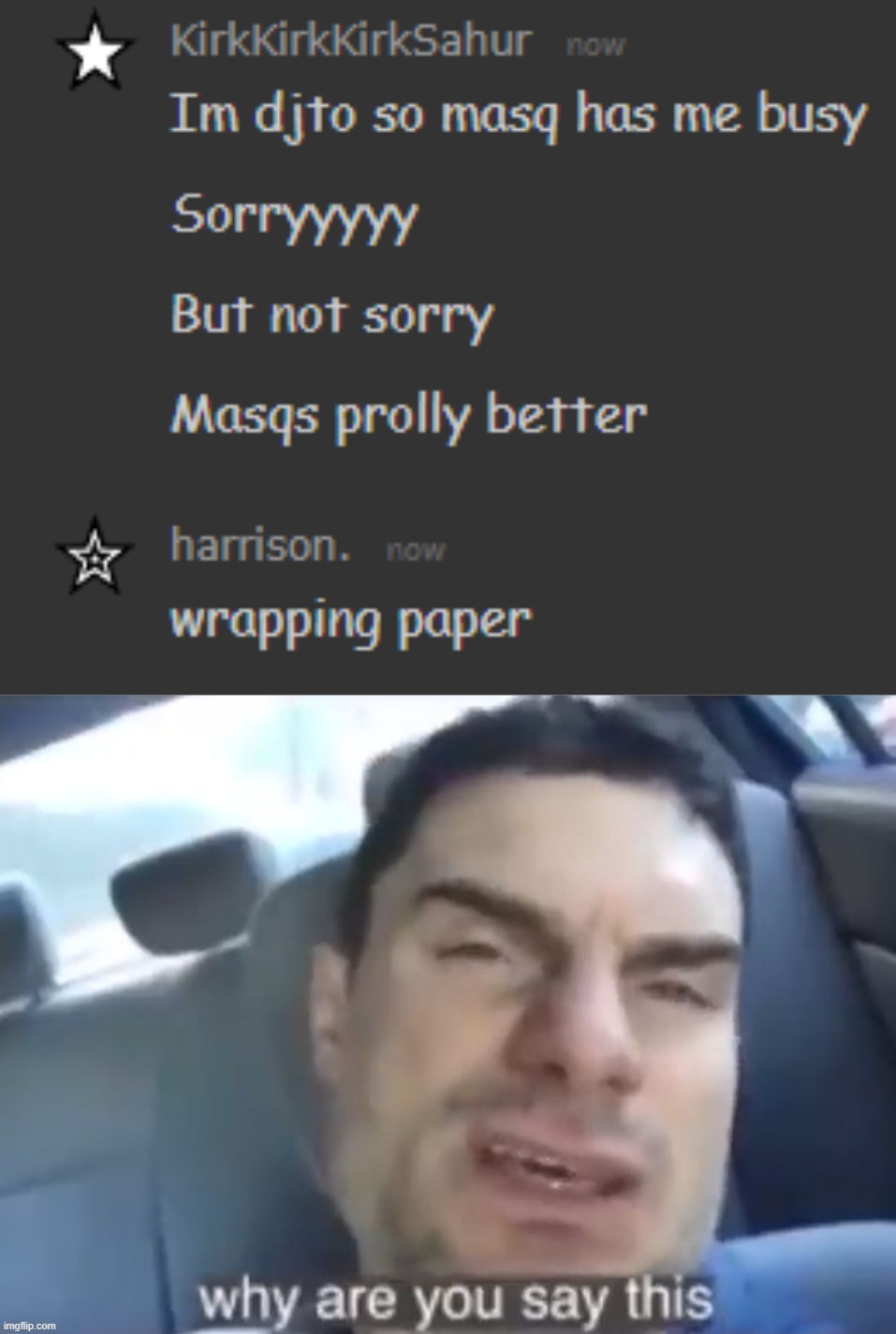 why did harrison say that??????????? | image tagged in why are you say this | made w/ Imgflip meme maker