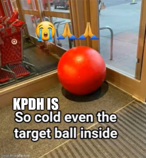 target ball | KPDH IS | image tagged in target ball | made w/ Imgflip meme maker