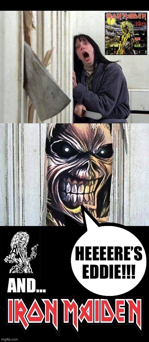 Eddie makes an appearance in “The Shining”… | image tagged in heavy metal,iron maiden,the shining,killers,axe,eddie | made w/ Imgflip meme maker