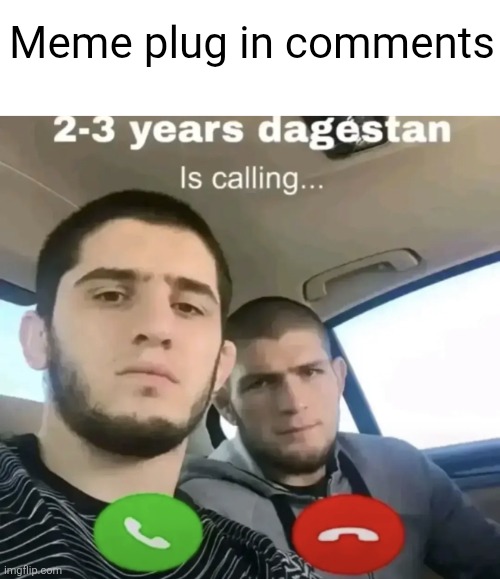 Click on those 2-3 links then forget | Meme plug in comments | image tagged in 2-3 years dagestan calling,dagestan,meme pluh,plug,comments,upvote | made w/ Imgflip meme maker