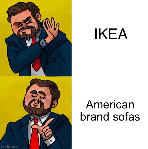 Sweden be like: We have IKEA | IKEA; American brand sofas | image tagged in ikea,lol,sweden,drake hotline bling | made w/ Imgflip meme maker