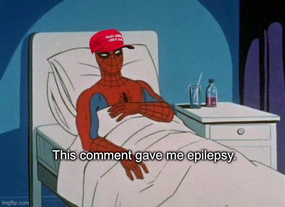 Your comment bruh | This comment gave me epilepsy. | image tagged in memes,spiderman hospital,spiderman,seizure | made w/ Imgflip meme maker
