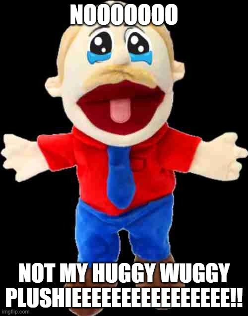 that feeling when your huggy plush is broken | NOOOOOOO; NOT MY HUGGY WUGGY PLUSHIEEEEEEEEEEEEEEEE!! | image tagged in bouncier marvin but sad meme | made w/ Imgflip meme maker
