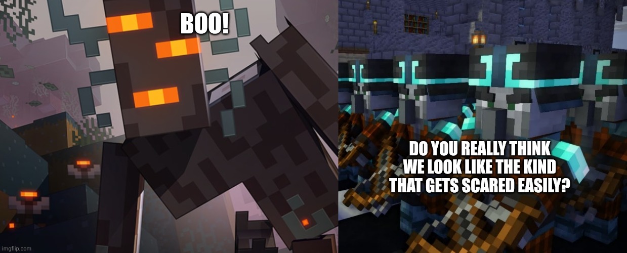 BOO! DO YOU REALLY THINK WE LOOK LIKE THE KIND THAT GETS SCARED EASILY? | image tagged in the creaking,minecraft dungeons pillagers marching | made w/ Imgflip meme maker