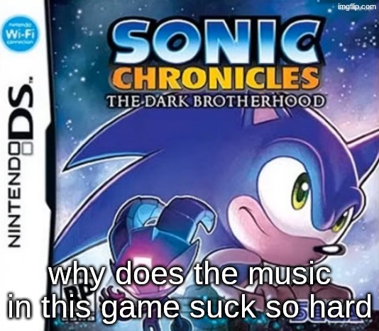 why does the music in this game suck so hard | made w/ Imgflip meme maker