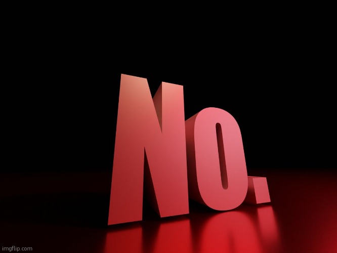 No. | image tagged in no | made w/ Imgflip meme maker