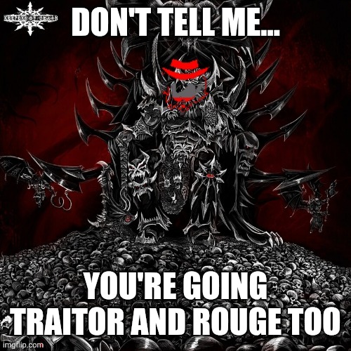 The nightmare above all album cover | DON'T TELL ME... YOU'RE GOING TRAITOR AND ROUGE TOO | image tagged in the nightmare above all album cover | made w/ Imgflip meme maker