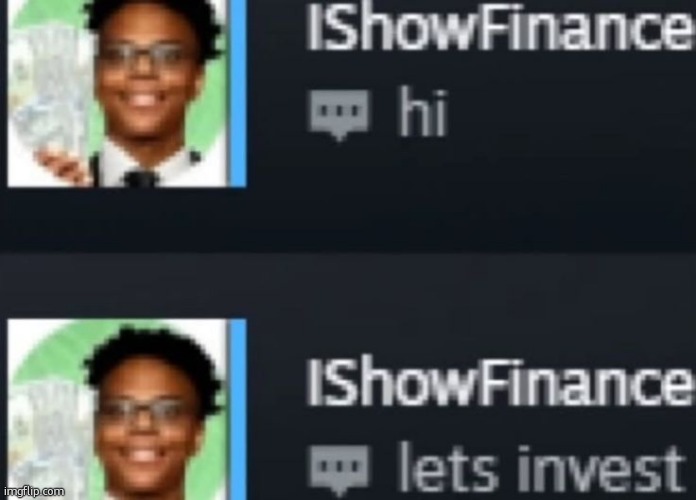 i dont know why i like this image so much but i do | image tagged in ishowfinance | made w/ Imgflip meme maker