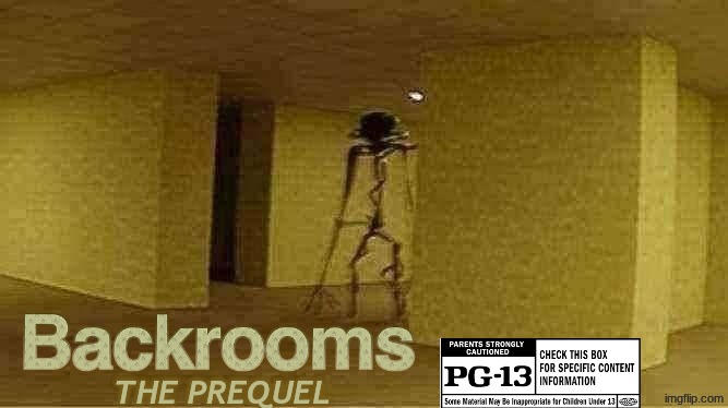 Backrooms movie meme | THE PREQUEL | image tagged in memes,backrooms,the backrooms,movies,may,2026 | made w/ Imgflip meme maker