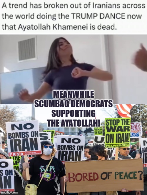 Scumbag Democrats! | MEANWHILE SCUMBAG DEMOCRATS SUPPORTING THE AYATOLLAH! | image tagged in scumbags | made w/ Imgflip meme maker