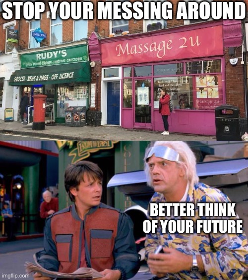 The Specials | STOP YOUR MESSING AROUND; BETTER THINK OF YOUR FUTURE | image tagged in back to the future,special,rudy,message,bad pun,song lyrics | made w/ Imgflip meme maker