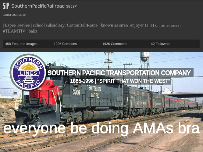SoutherPacificRailroad 2025 AnnTemp | everyone be doing AMAs bra | image tagged in southerpacificrailroad 2025 anntemp | made w/ Imgflip meme maker