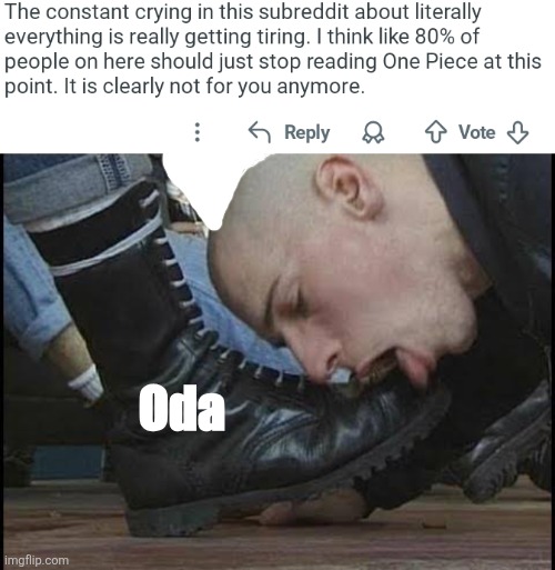 Oda | image tagged in memes,boot,licking | made w/ Imgflip meme maker