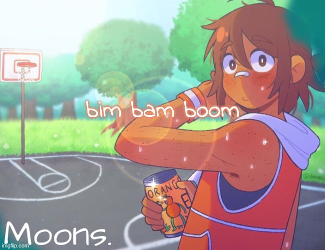 moons kel temp | bim bam boom | image tagged in moons kel temp | made w/ Imgflip meme maker