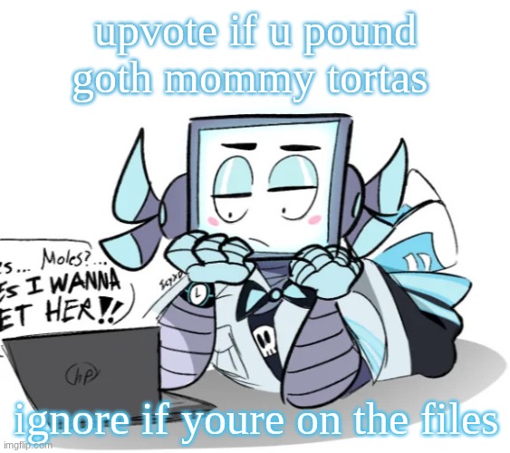 icy on his chromebook | upvote if u pound goth mommy tortas; ignore if youre on the files | image tagged in icy on his chromebook | made w/ Imgflip meme maker