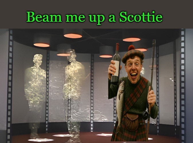 beam me up a Scottie | image tagged in beam me up a scottie,joke,kewlew | made w/ Imgflip meme maker