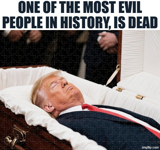 One of the most Evil people in History, is dead | ONE OF THE MOST EVIL PEOPLE IN HISTORY, IS DEAD | image tagged in trump,jeffrey epstein,epstein,iran,make america great again,nuclear | made w/ Imgflip meme maker