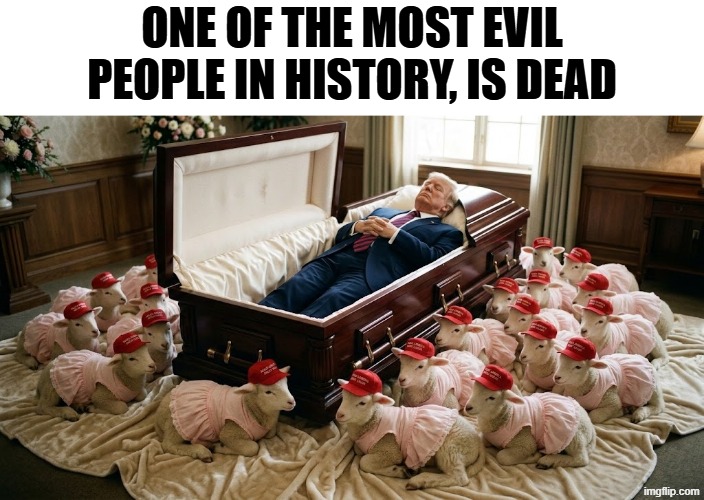 1 OF THE MOST EVIL PEOPLE IN HISTORY IS DEAD | ONE OF THE MOST EVIL PEOPLE IN HISTORY, IS DEAD | image tagged in trump,jeffrey epstein,epstein,maga,make america great again,dancing funeral | made w/ Imgflip meme maker