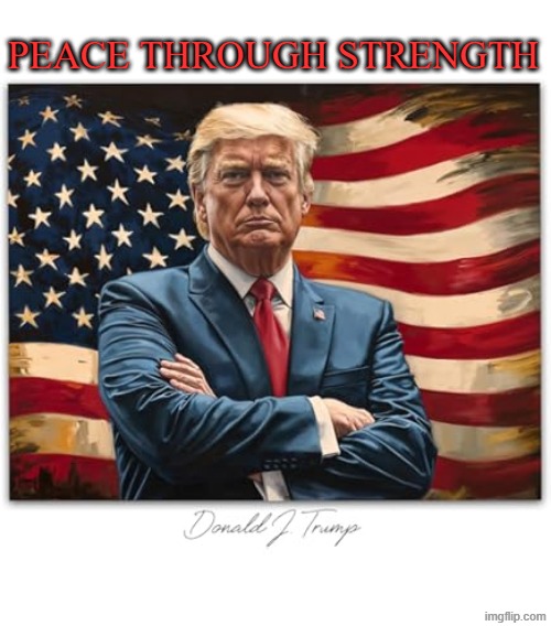 peace through strength | PEACE THROUGH STRENGTH | made w/ Imgflip meme maker