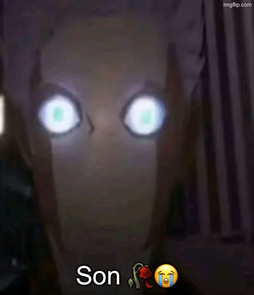 Why is chat dead | Son 🥀😭 | made w/ Imgflip meme maker