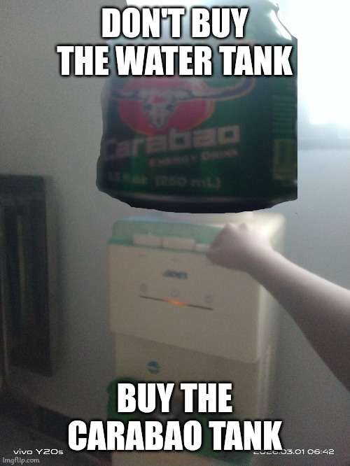 Really | DON'T BUY THE WATER TANK; BUY THE CARABAO TANK | image tagged in water tank,energy drinks,memes | made w/ Imgflip meme maker