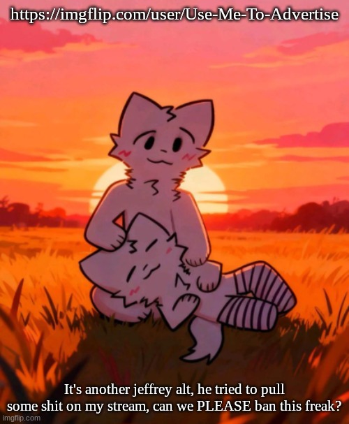 That0neguy announcement temp | https://imgflip.com/user/Use-Me-To-Advertise; It's another jeffrey alt, he tried to pull some shit on my stream, can we PLEASE ban this freak? | image tagged in that0neguy announcement temp | made w/ Imgflip meme maker