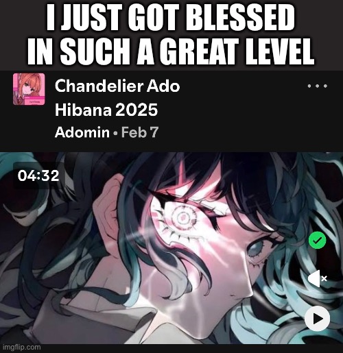 Ado blessing | I JUST GOT BLESSED IN SUCH A GREAT LEVEL | image tagged in ado | made w/ Imgflip meme maker