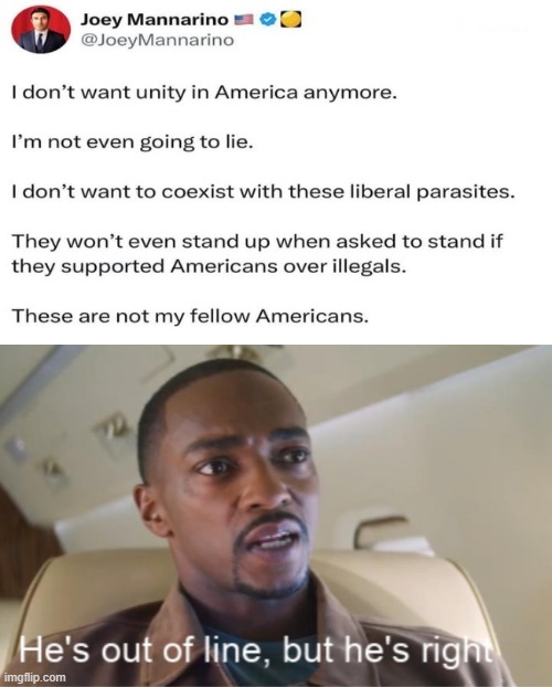 It's so refreshing to finally see other people saying what I've been thinking for a very long time. | image tagged in he's out of line but he's right isolated,liberals,parasites,unamerican,good vs evil | made w/ Imgflip meme maker