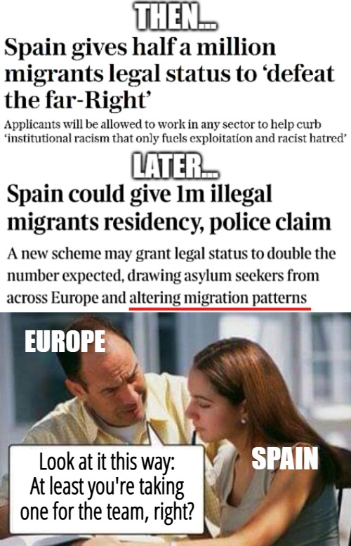 Its welfare system is officially overheating already | EUROPE; SPAIN; Look at it this way: At least you're taking one for the team, right? | image tagged in spain,europe,immigration,illegal immigrants,politics | made w/ Imgflip meme maker