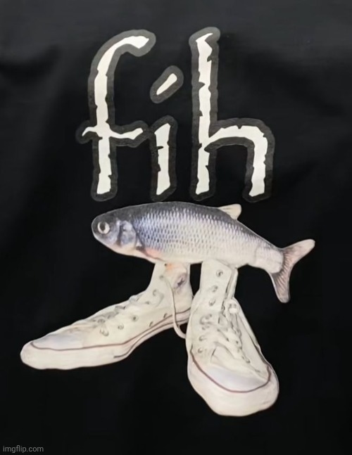 fih | image tagged in fih | made w/ Imgflip meme maker