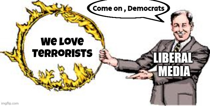 More Media BS , More Paid Protesters | We love
Terrorists | image tagged in jumping through hoops,misleadia,sheeple,trump commenced it,we're against it,democrats democratting | made w/ Imgflip meme maker