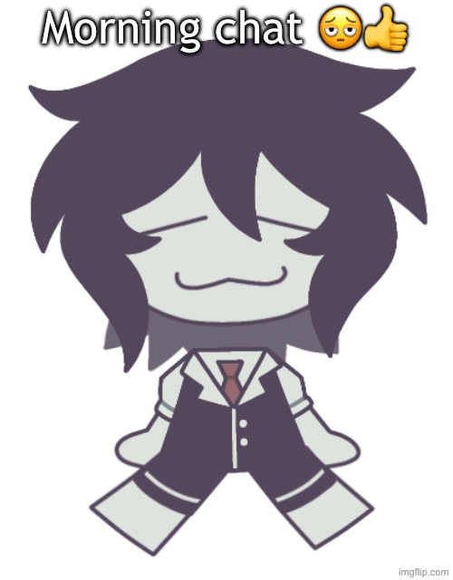 Hru? | Morning chat 🫩👍 | image tagged in f p e cloud neek | made w/ Imgflip meme maker