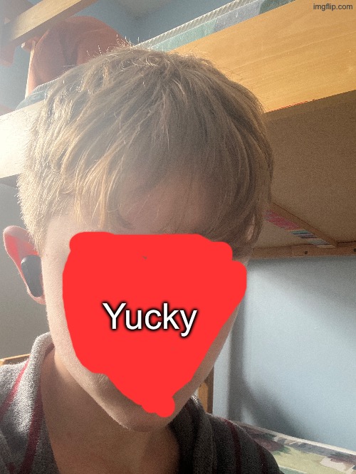 Yucky | made w/ Imgflip meme maker