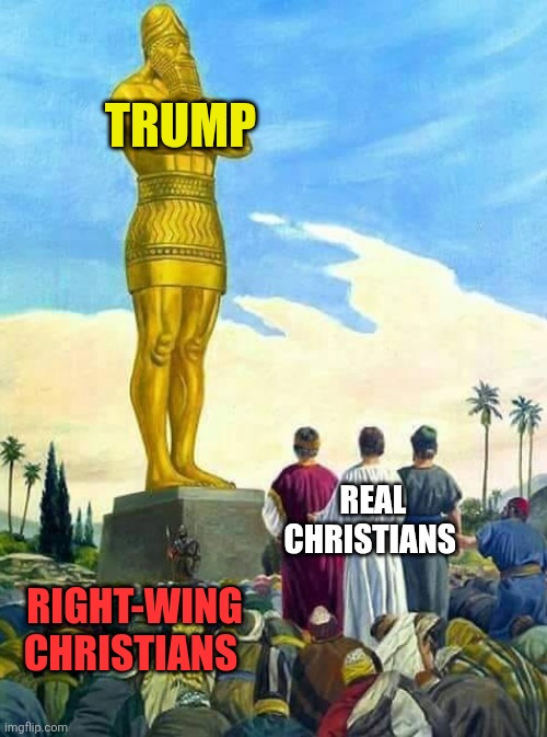 "Thou shalt have no other gods before me" | TRUMP; REAL CHRISTIANS; RIGHT-WING CHRISTIANS | made w/ Imgflip meme maker