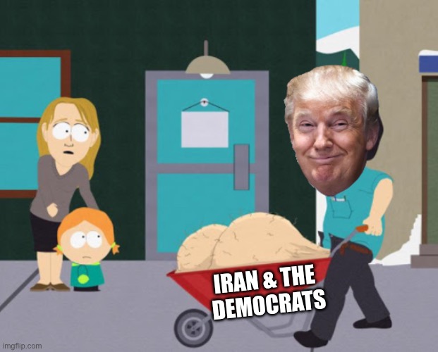 Crushing America’s enemies | IRAN & THE 
DEMOCRATS | image tagged in trump wheelbarrow | made w/ Imgflip meme maker