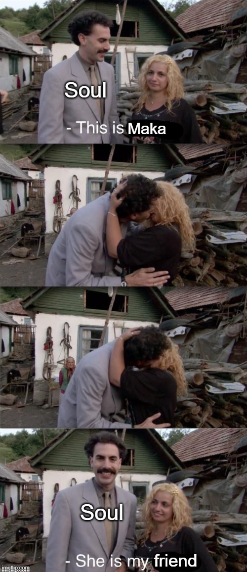 Just friends | Soul; Maka; Soul; friend | image tagged in memes,soul eater,anime,anime meme,anime memes,manga | made w/ Imgflip meme maker