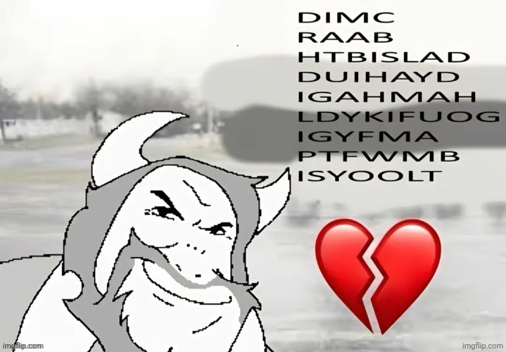 DIMC RAAB HTBISLAD DUIHAYD IGAHMAH LDYKIFUOGIGYFMA PTFWMBISYOOLT | image tagged in dimc raab htbislad duihayd igahmah ldykifuogigyfma ptfwmbisyoolt | made w/ Imgflip meme maker