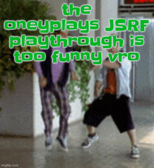 Breaking it down | the oneyplays JSRF playthrough is too funny vro | image tagged in breaking it down | made w/ Imgflip meme maker