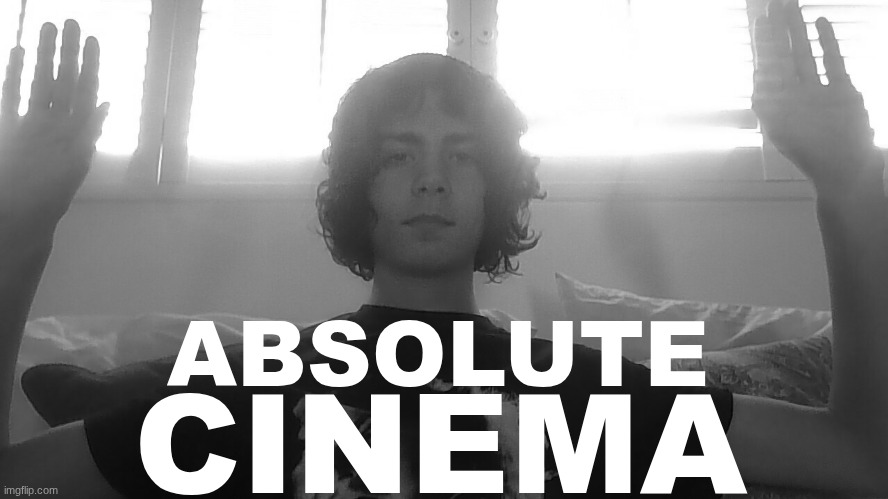 ABSOLUTE; CINEMA | made w/ Imgflip meme maker